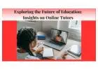 Exploring the Future of Education: Insights on Online Tutors
