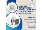 Improve Your Indoor Ventilation And Comfort With Our System