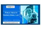 In what ways does Public Health Nurses Email List help in marketing to the public health sector?