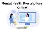 Get The Appropriate Mental Health Prescriptions Online