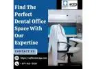 Find The Perfect Dental Office Space With Our Expertise