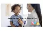 Get The Best Pediatrician in Fresno CA for Better Child Care