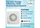 Increase Energy Efficiency With  Decentralized System