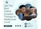 Get The Best Online Couples Therapy to Rediscover Love!