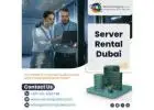 How Can Server Rental in Dubai Enhance Your Business?