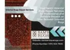 Trust Sam's Oriental Rugs Repair Services for Professional and Reliable Repairs on Your Beloved Orie