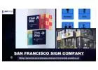 Associate with most prolific San Francisco sign company for your business's promotion