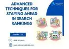 Advanced Techniques For Staying Ahead In Search Rankings