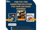 Find Top-Tier Marketing Solutions For Your Car Wash  Business