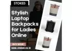 Stylish Laptop Backpacks for Ladies Online | Stoked