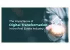 THE IMPORTANCE OF DIGITAL TRANSFORMATION IN THE REAL ESTATE INDUSTRY DUBAI